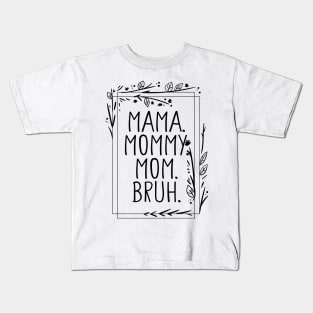 Mama Mommy Mom Bruh Shirt, Mama Shirt, Sarcastic Mom Shirt, Funny Bruh Shirt, Funny Sarcasm Mom Gift, Sarcastic Quotes Tee, Mother's Day Kids T-Shirt